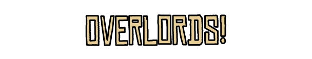 Overlords!